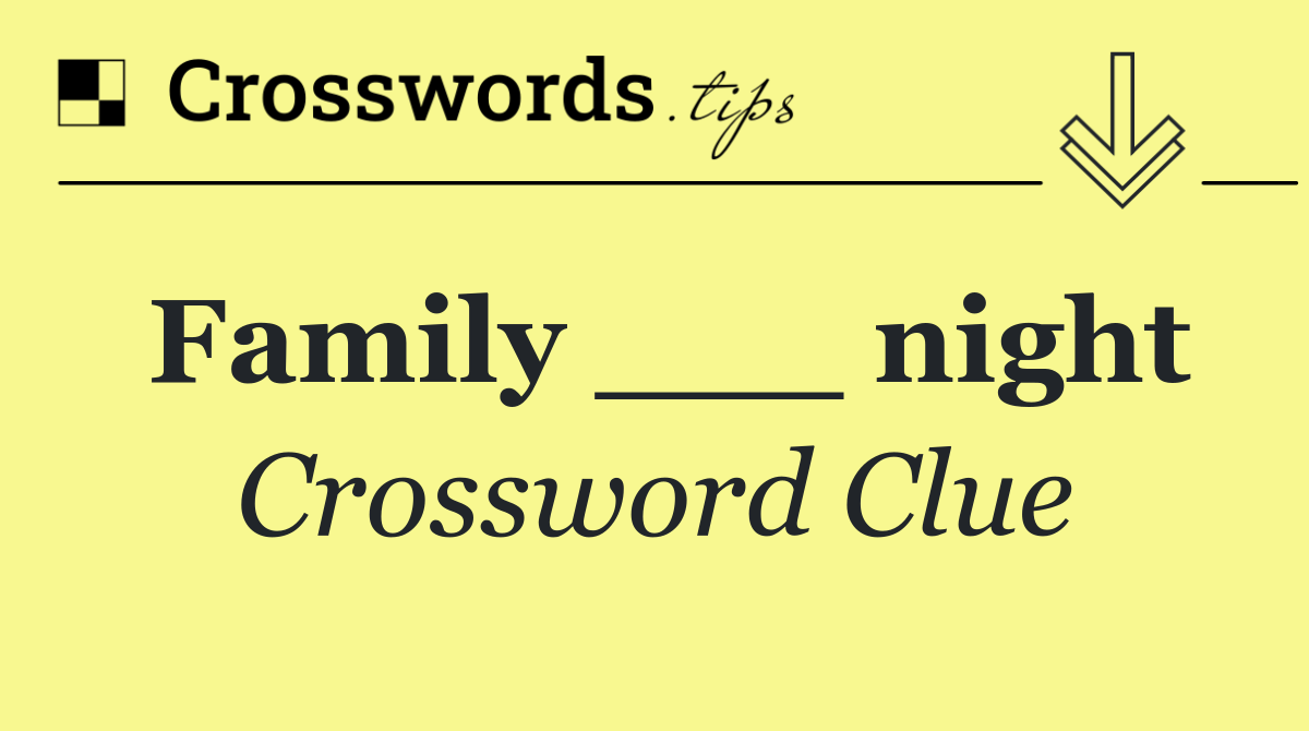 Family ___ night