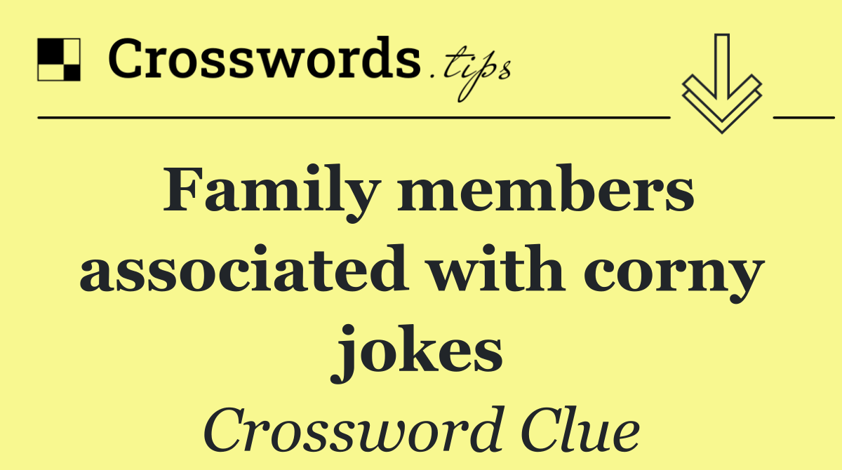 Family members associated with corny jokes