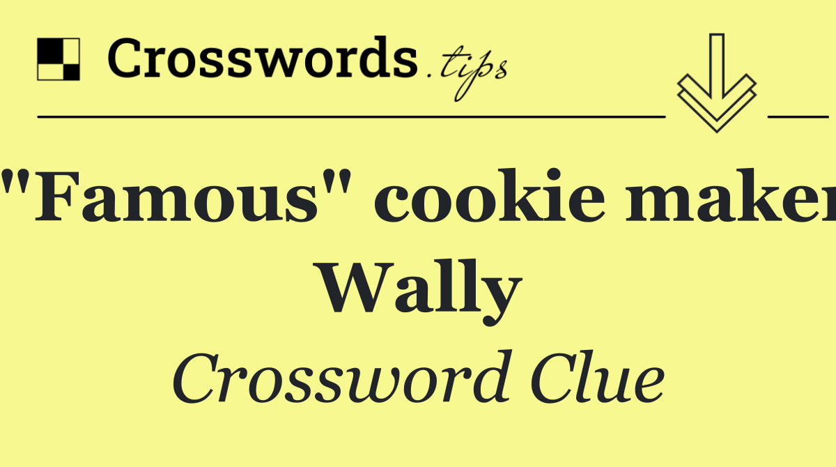 "Famous" cookie maker Wally