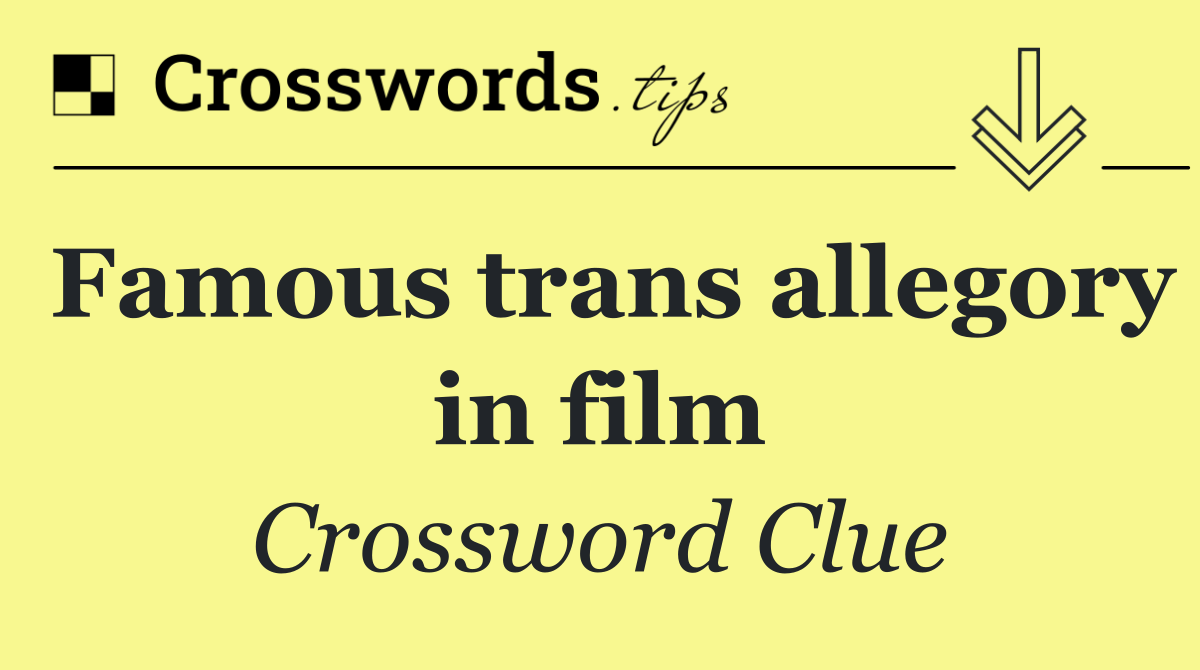 Famous trans allegory in film