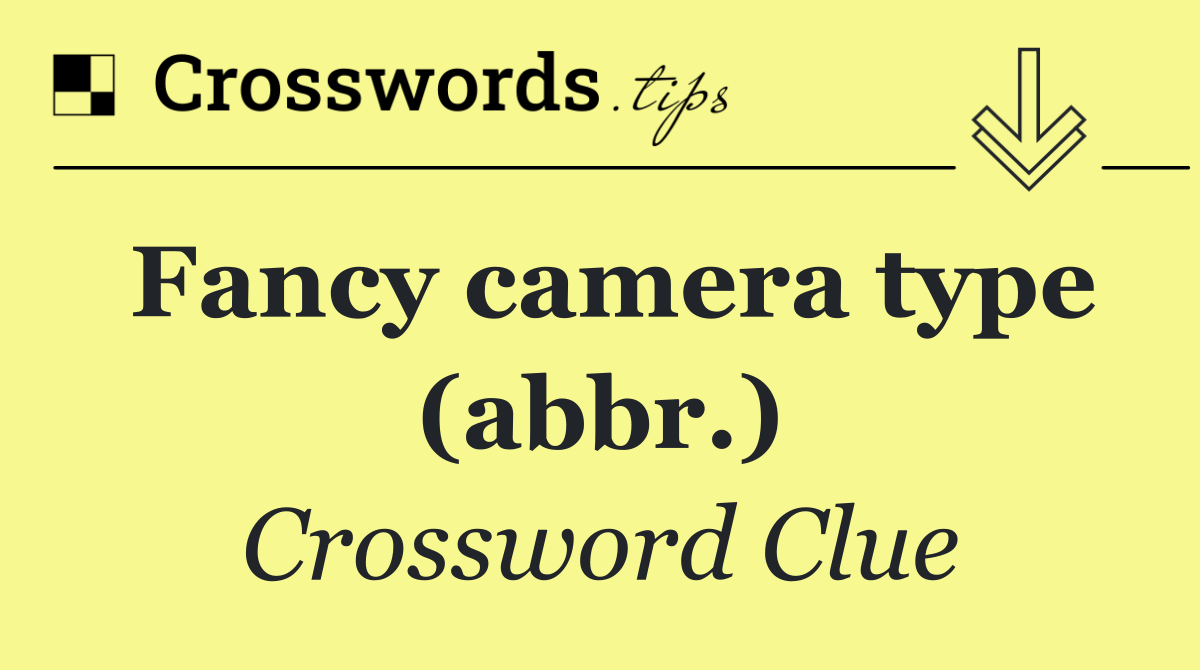 Fancy camera type (abbr.)