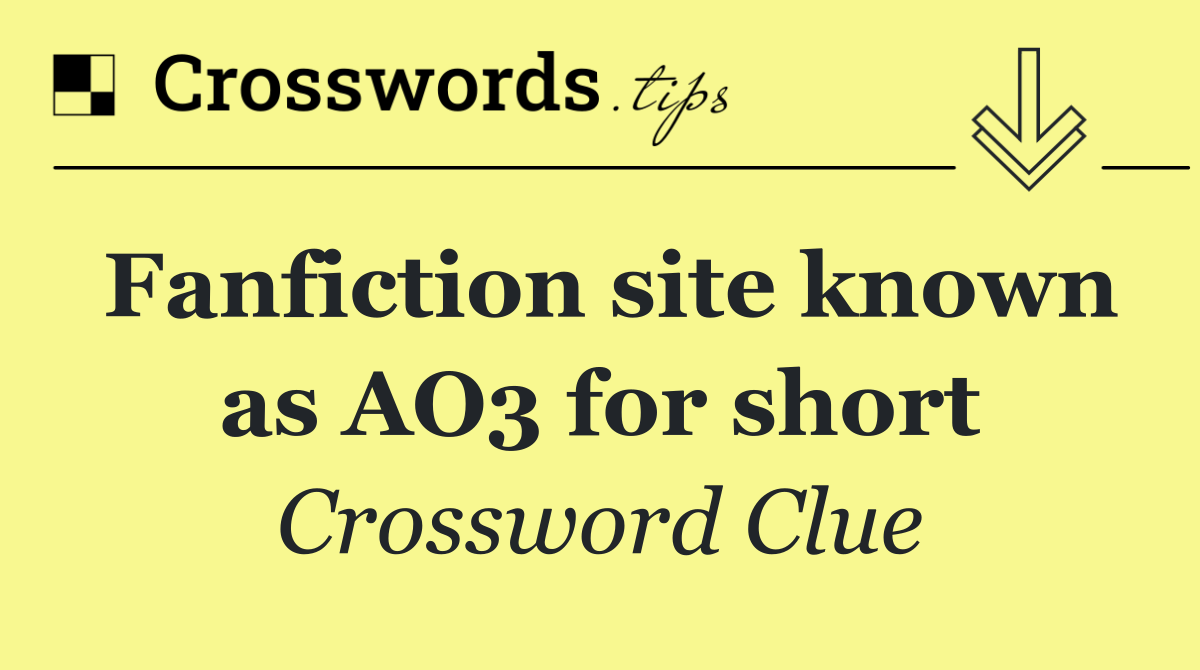 Fanfiction site known as AO3 for short