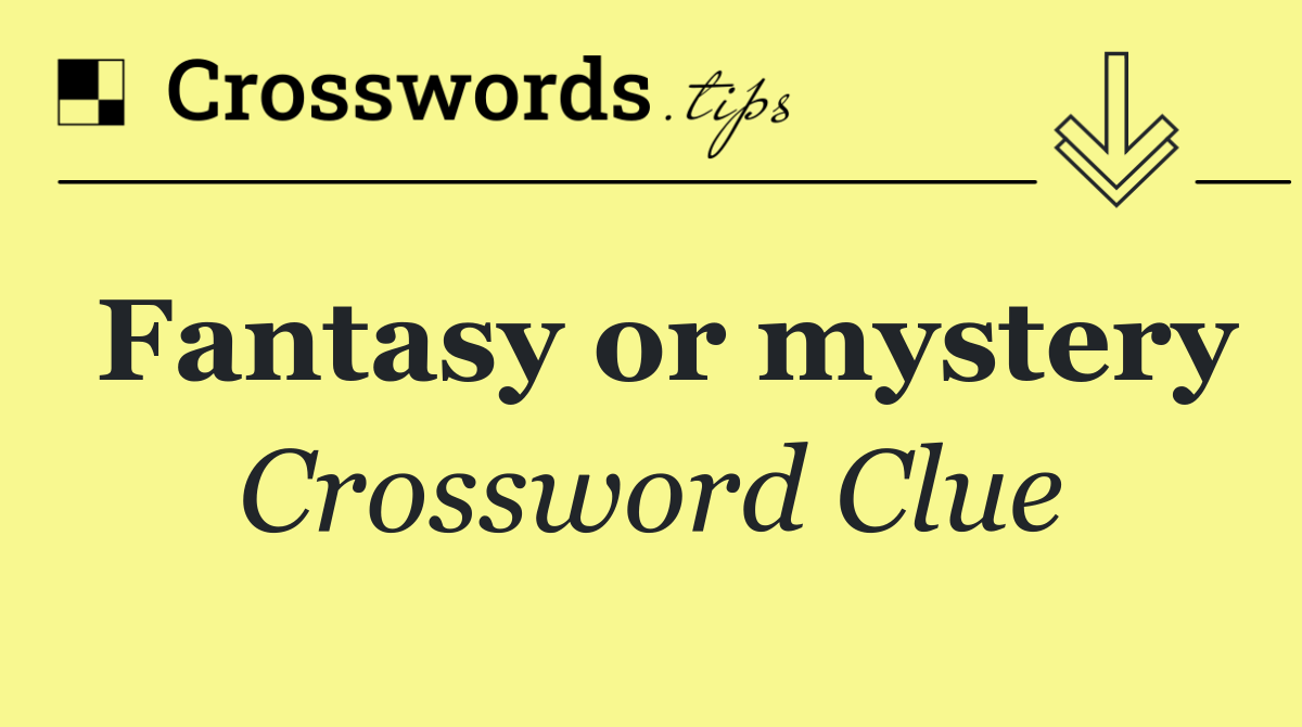 Fantasy or mystery