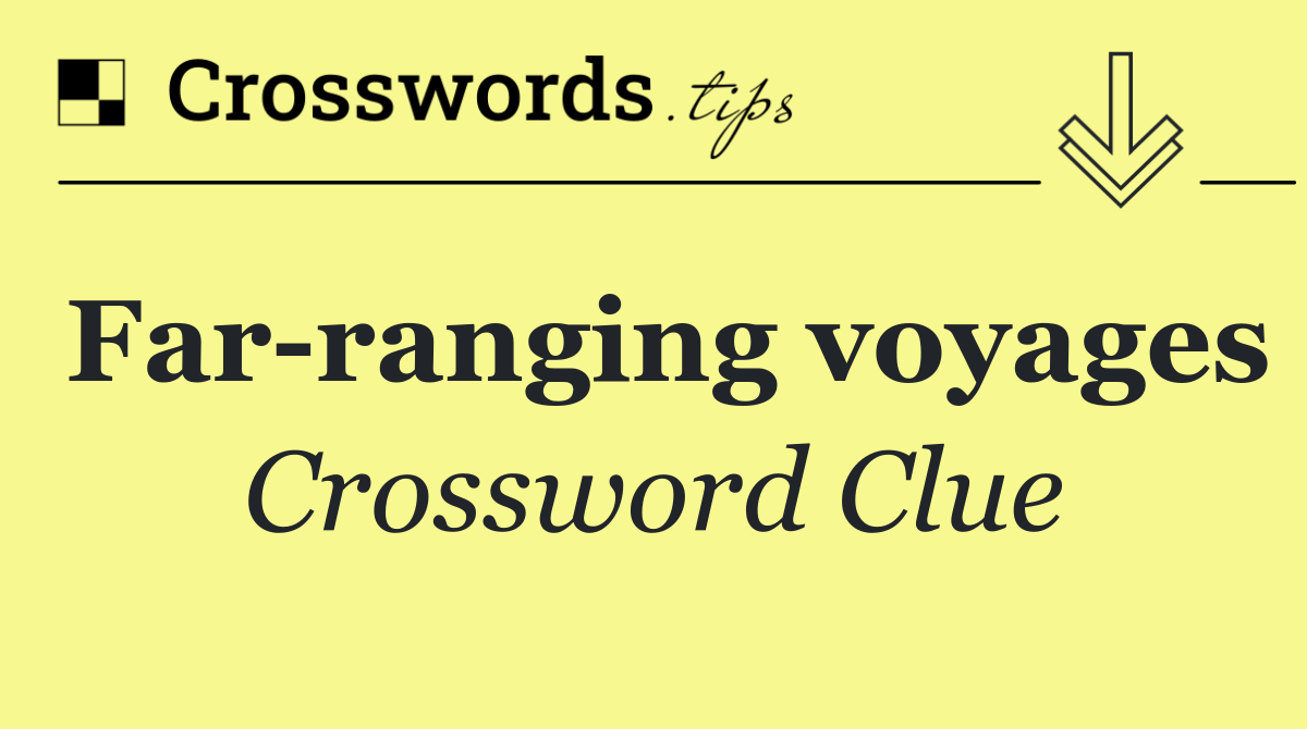 Far ranging voyages