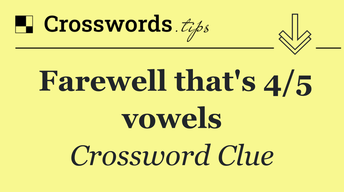 Farewell that's 4/5 vowels