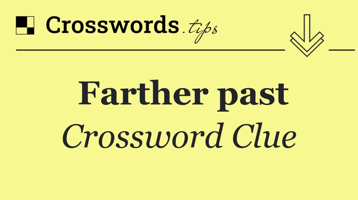 Farther past