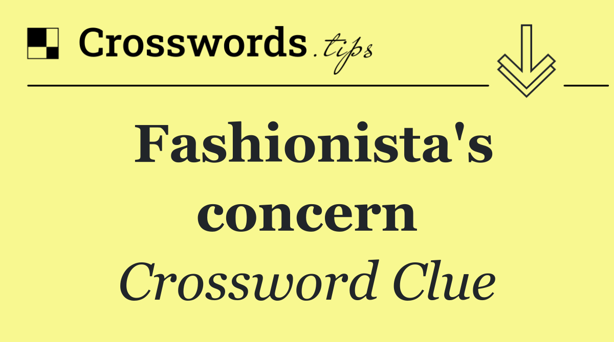 Fashionista's concern