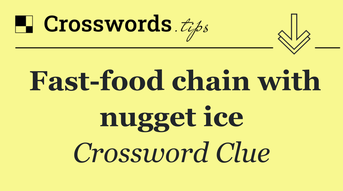 Fast food chain with nugget ice