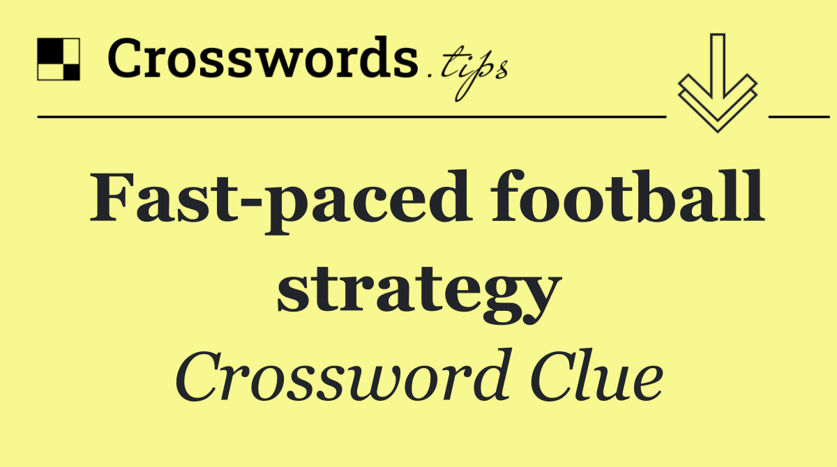 Fast paced football strategy