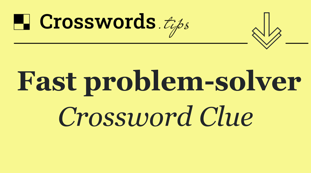 Fast problem solver