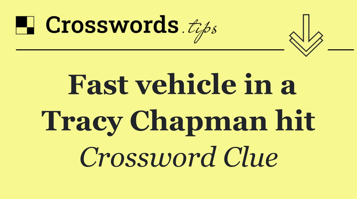 Fast vehicle in a Tracy Chapman hit