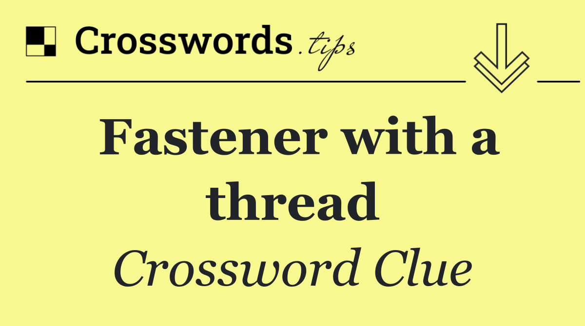 Fastener with a thread