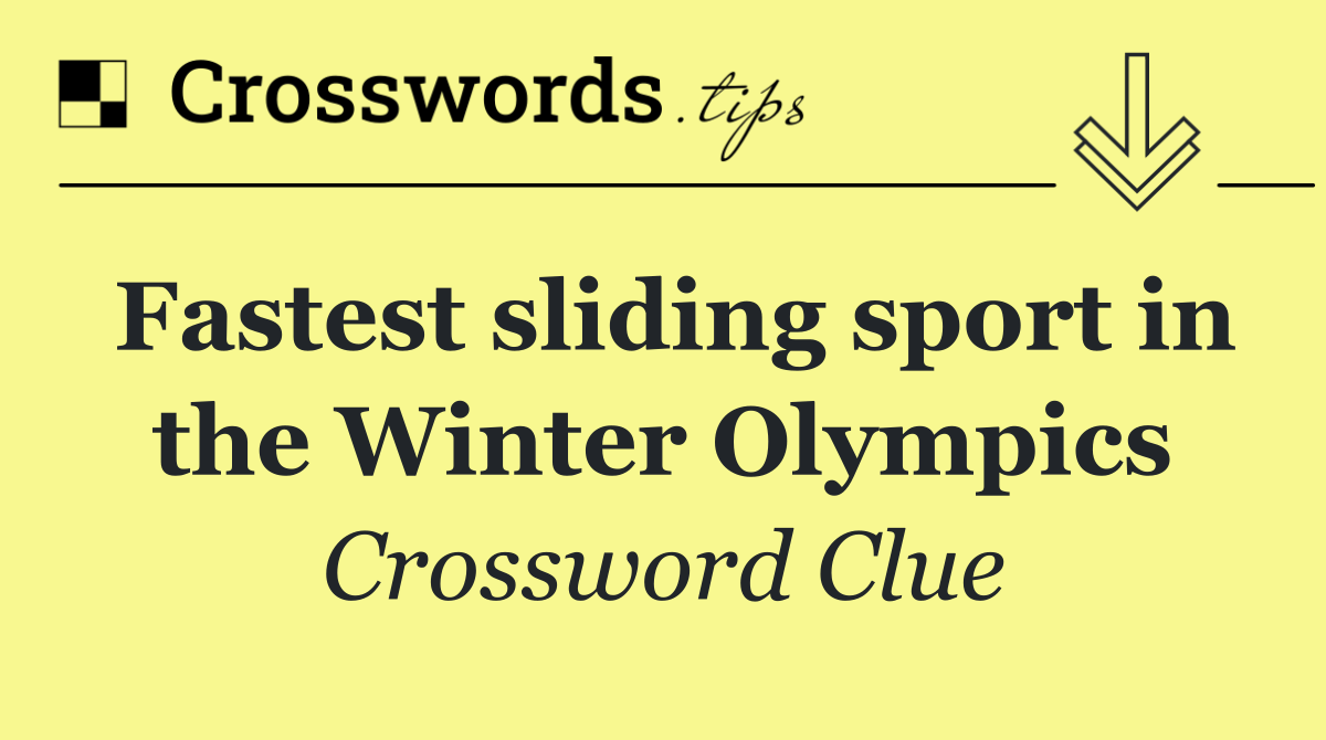 Fastest sliding sport in the Winter Olympics