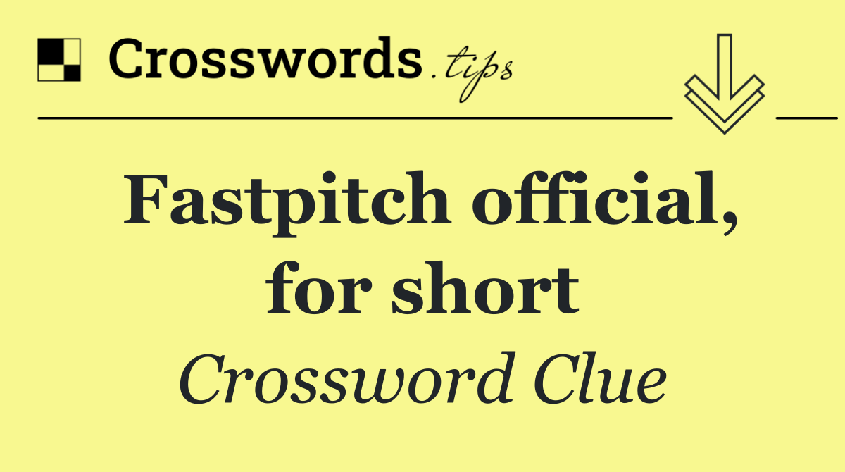 Fastpitch official, for short