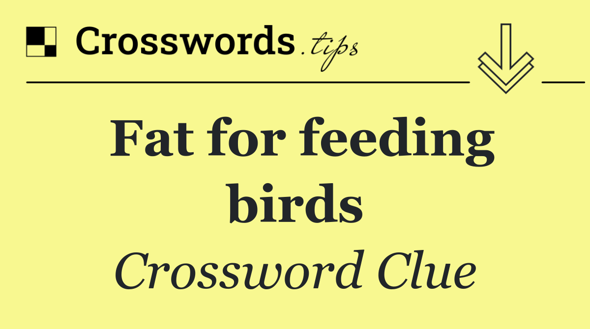 Fat for feeding birds