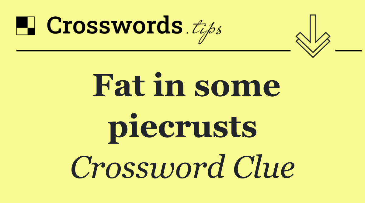 Fat in some piecrusts