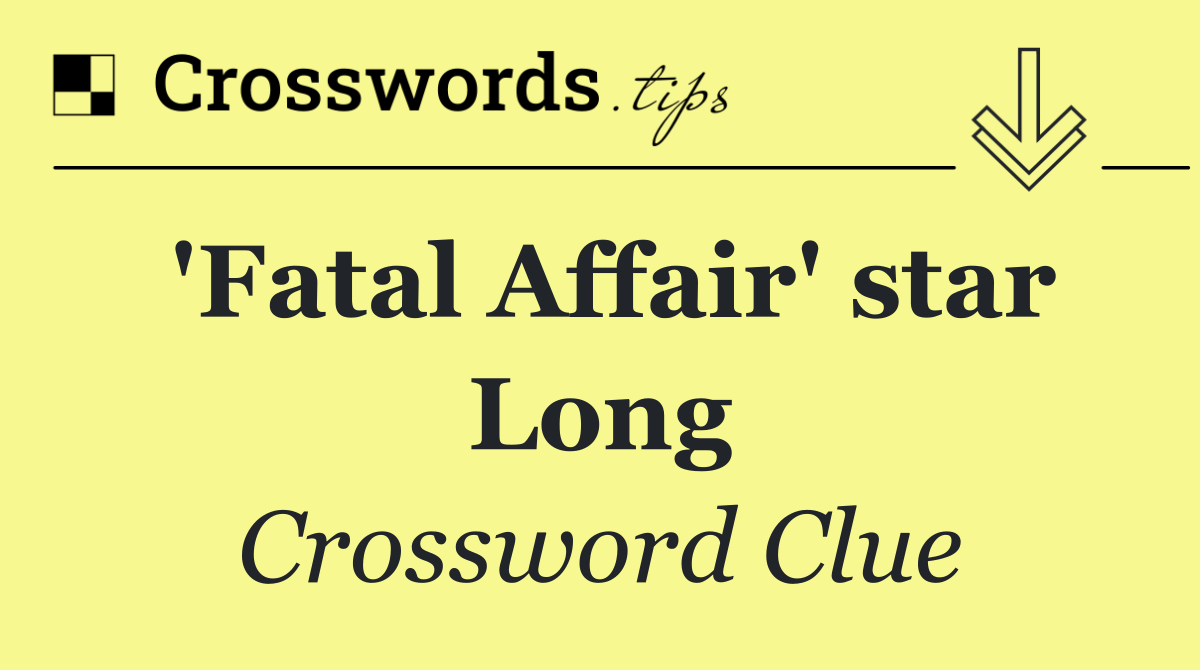 'Fatal Affair' star Long