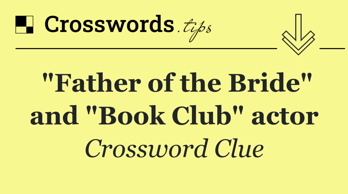 "Father of the Bride" and "Book Club" actor