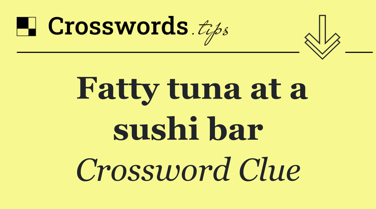 Fatty tuna at a sushi bar