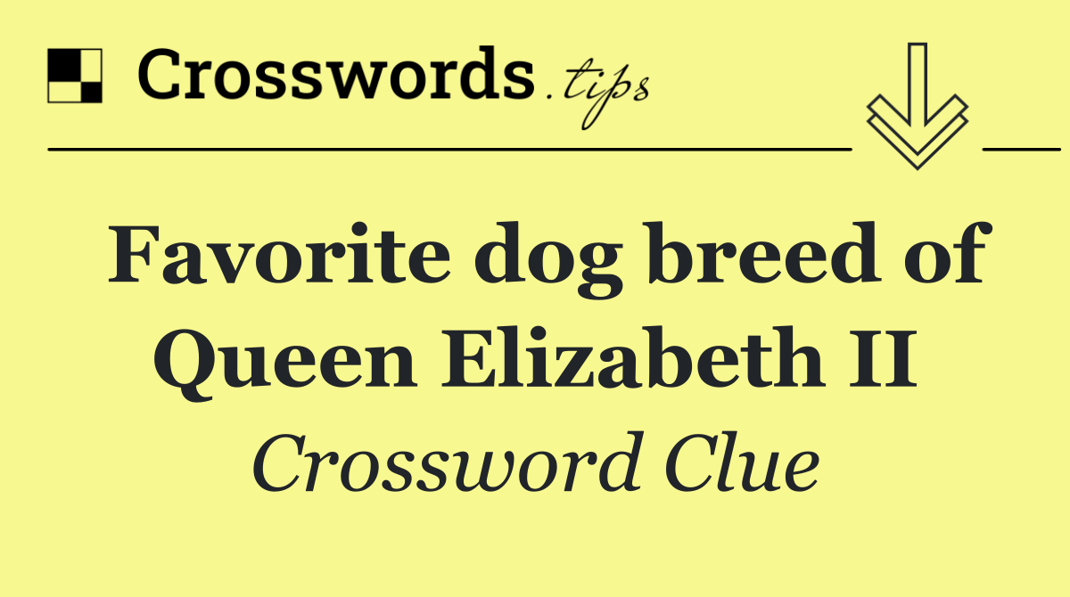 Favorite dog breed of Queen Elizabeth II