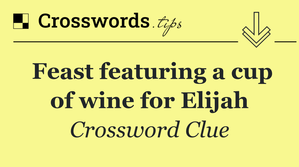 Feast featuring a cup of wine for Elijah