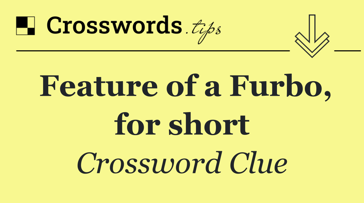 Feature of a Furbo, for short
