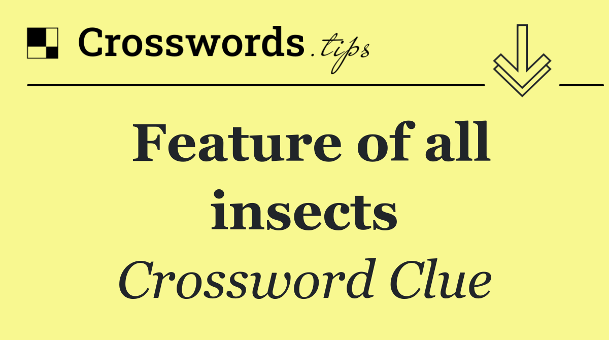 Feature of all insects