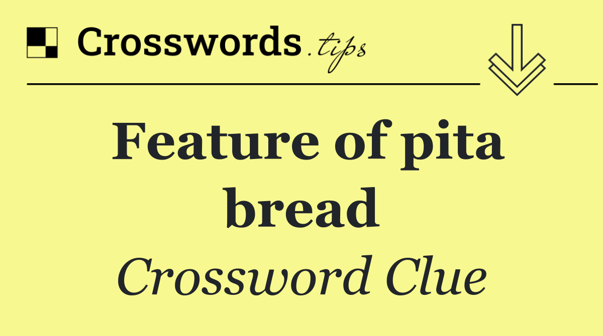 Feature of pita bread
