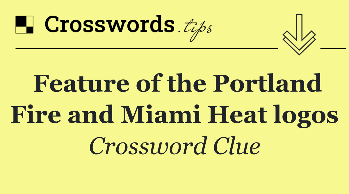 Feature of the Portland Fire and Miami Heat logos