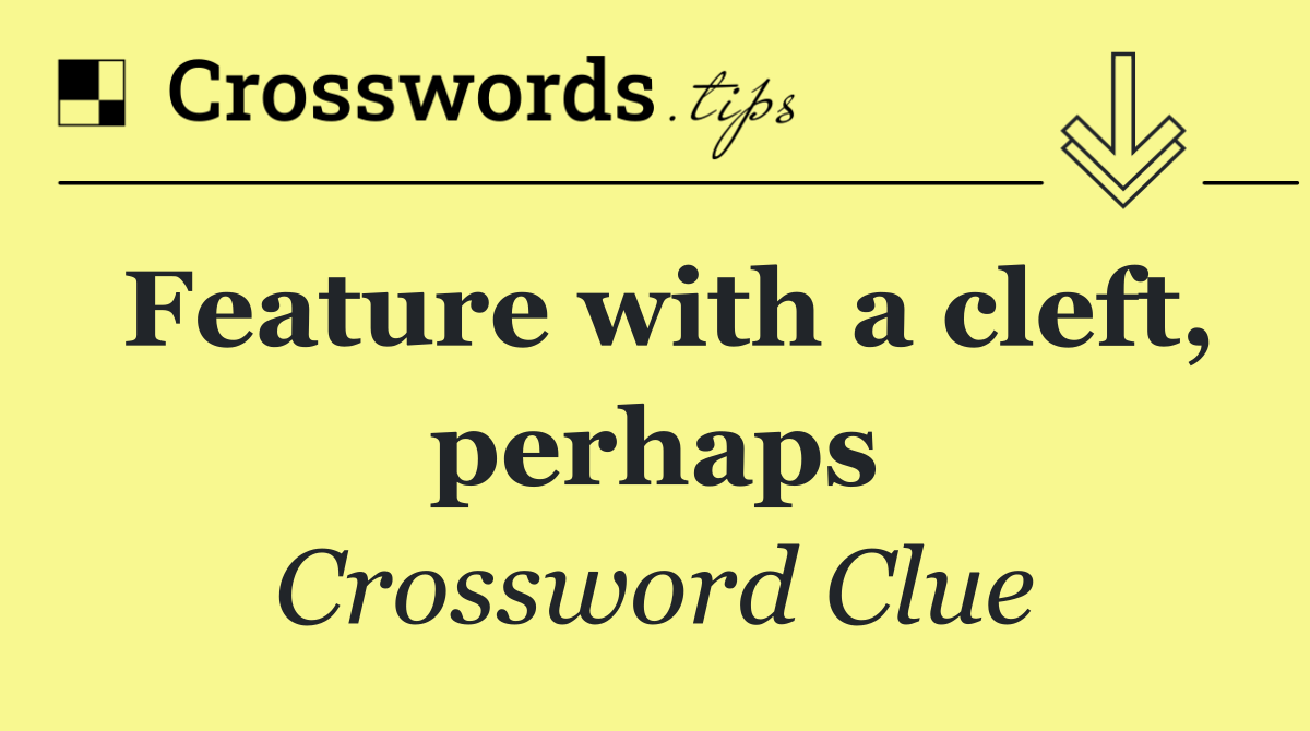 Feature with a cleft, perhaps