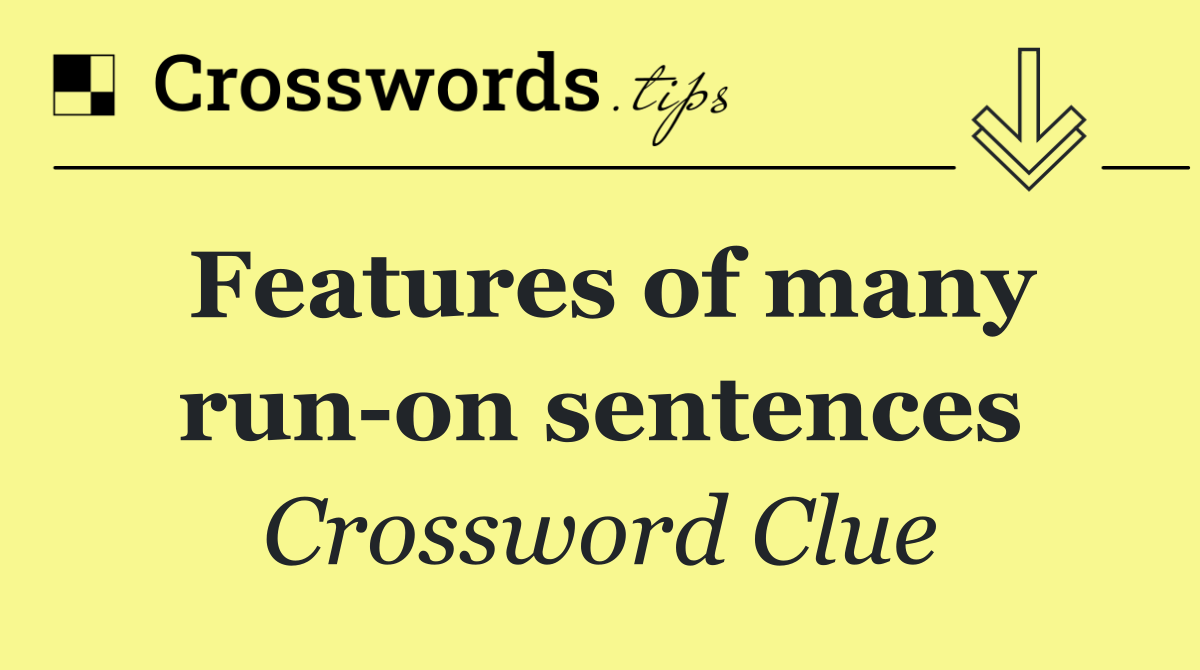 Features of many run on sentences