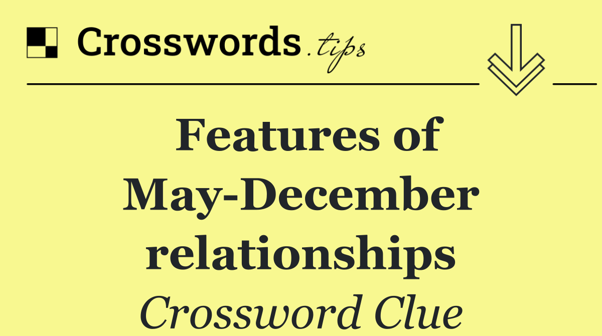 Features of May December relationships