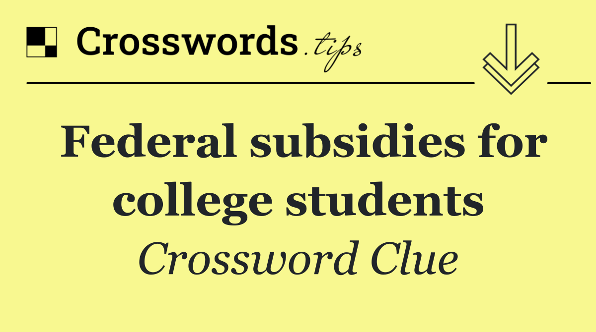 Federal subsidies for college students