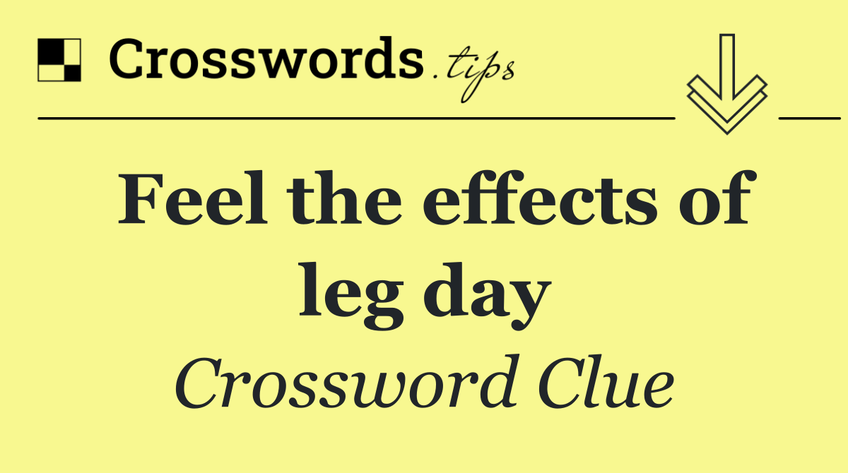 Feel the effects of leg day