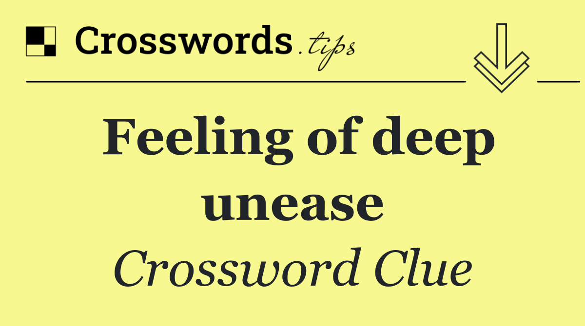 Feeling of deep unease