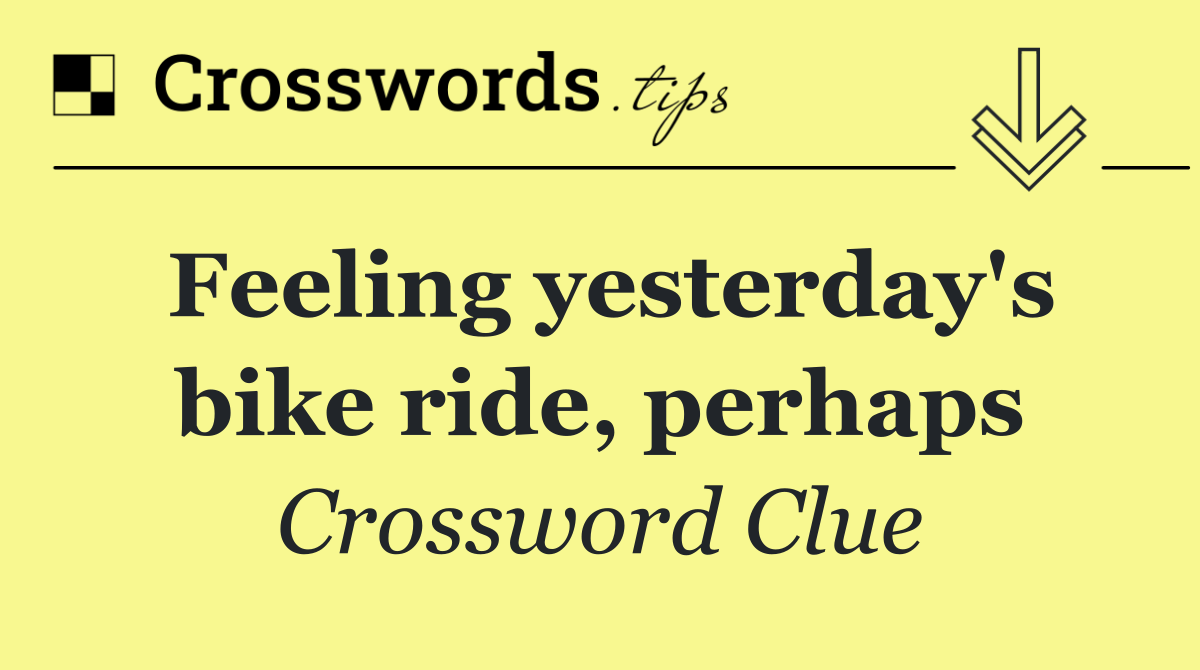 Feeling yesterday's bike ride, perhaps