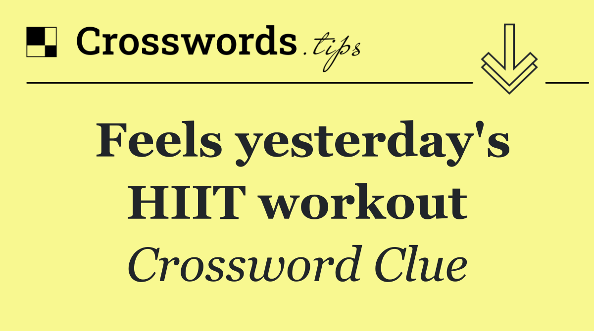 Feels yesterday's HIIT workout