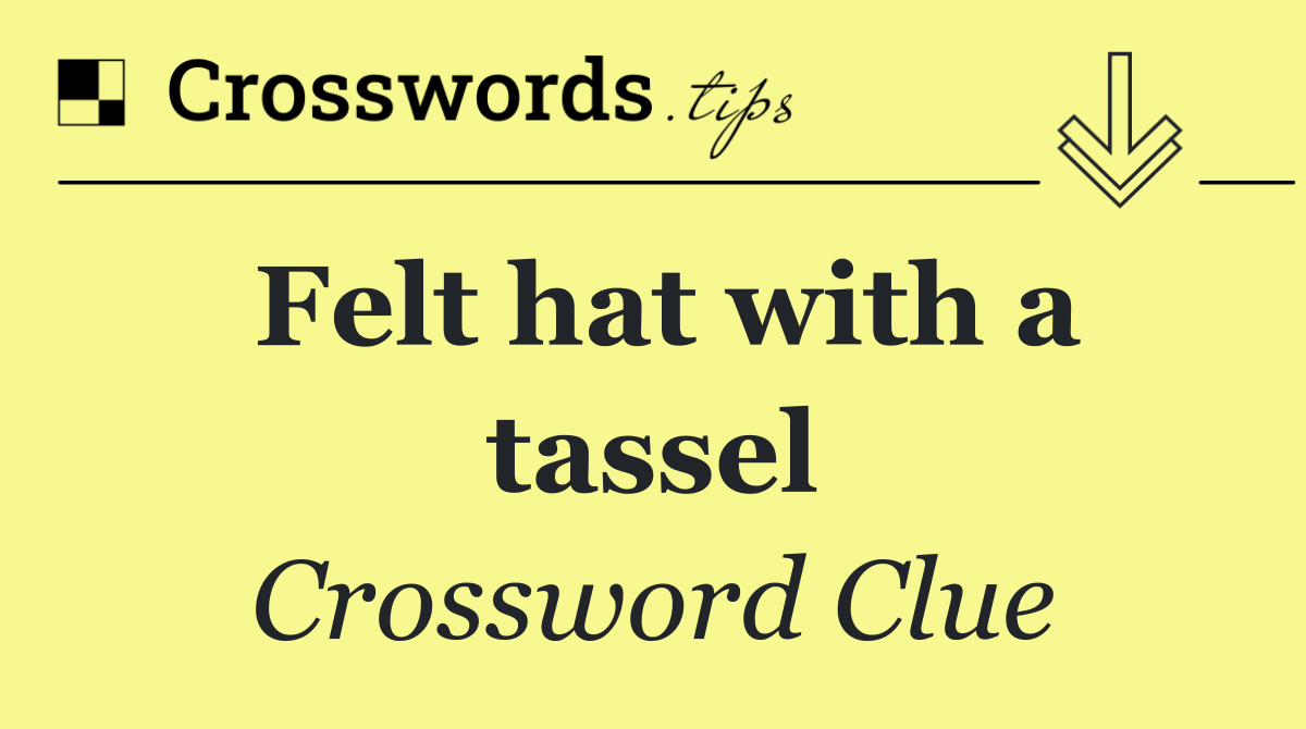 Felt hat with a tassel