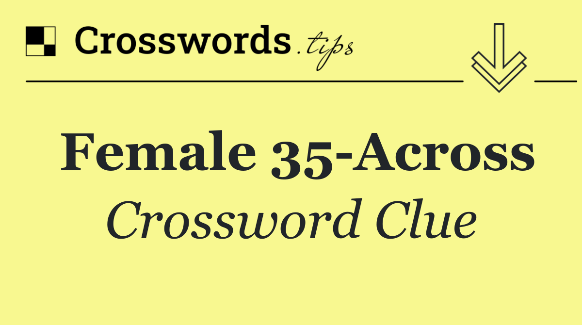 Female 35 Across