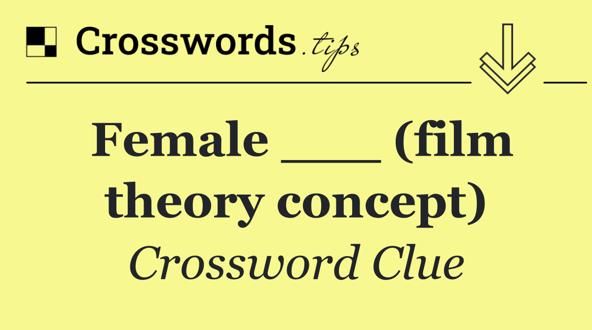 Female ___ (film theory concept)