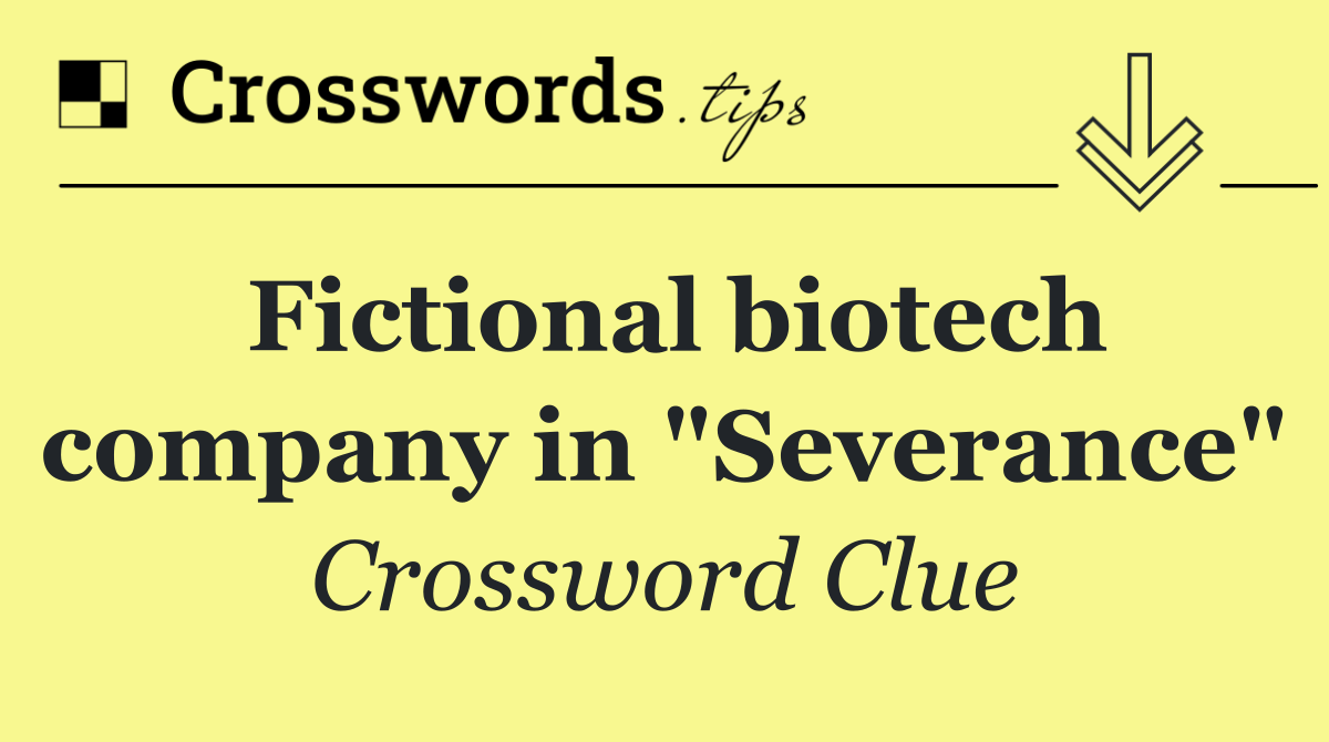 Fictional biotech company in "Severance"