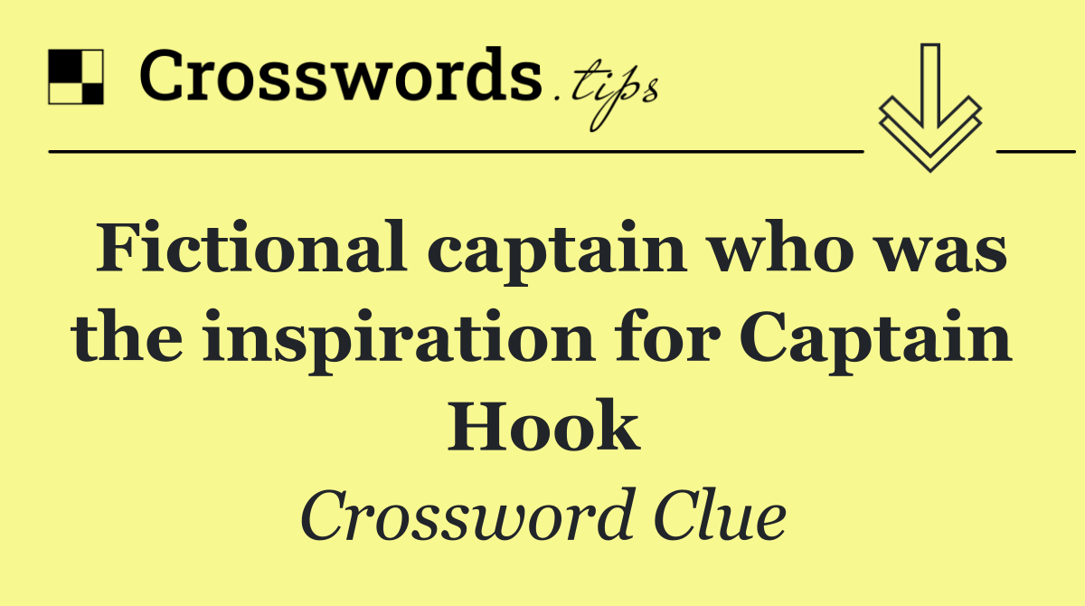 Fictional captain who was the inspiration for Captain Hook