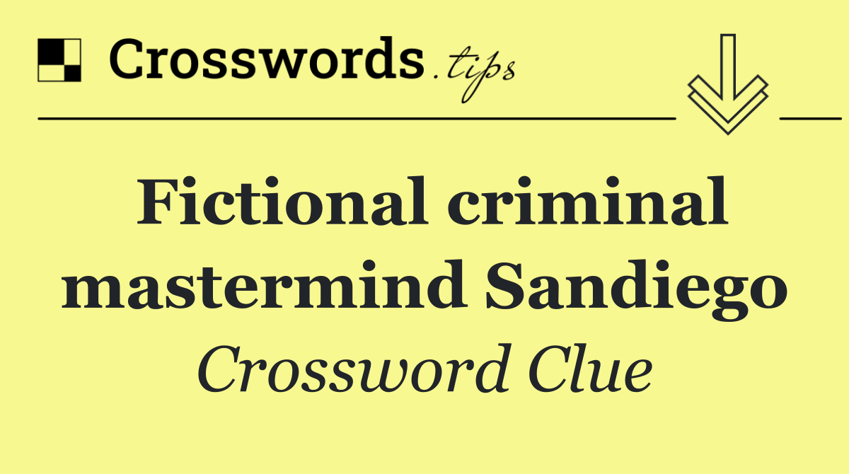 Fictional criminal mastermind Sandiego