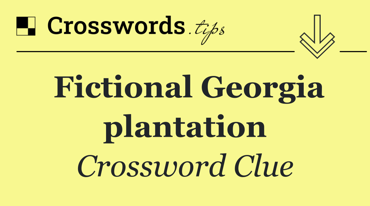 Fictional Georgia plantation