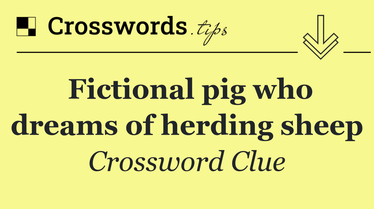 Fictional pig who dreams of herding sheep