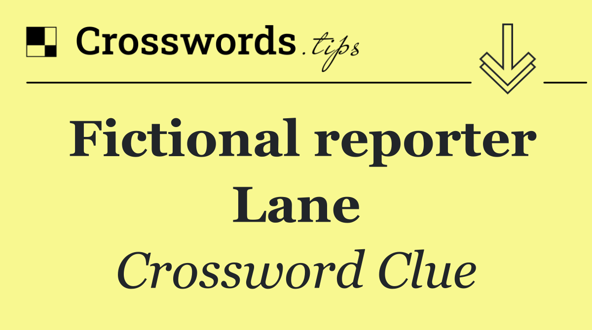 Fictional reporter Lane