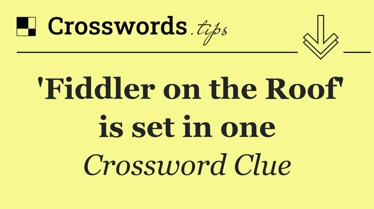 'Fiddler on the Roof' is set in one