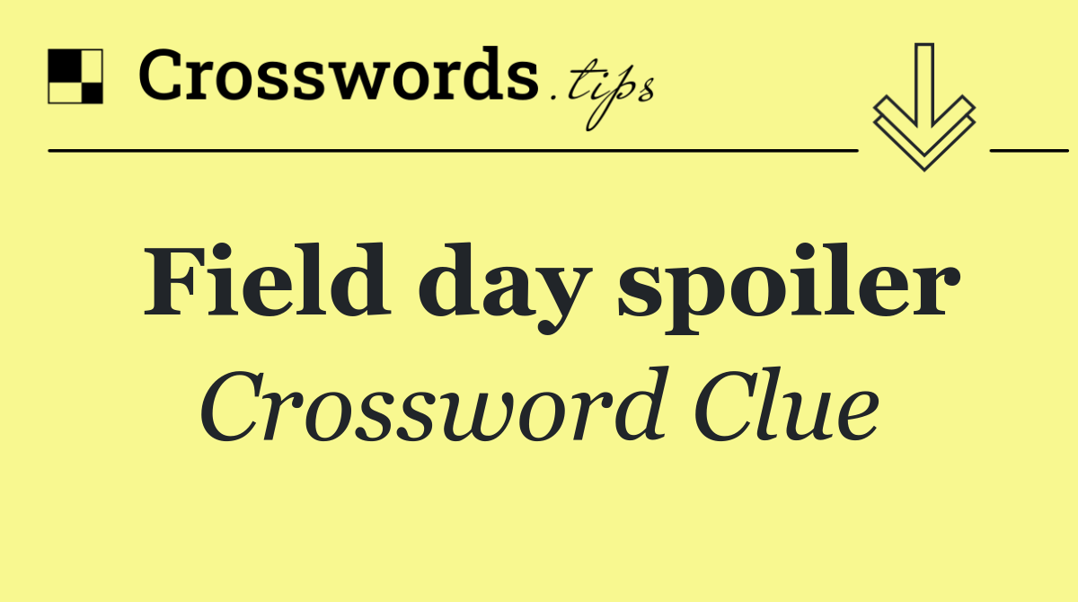 Field day spoiler