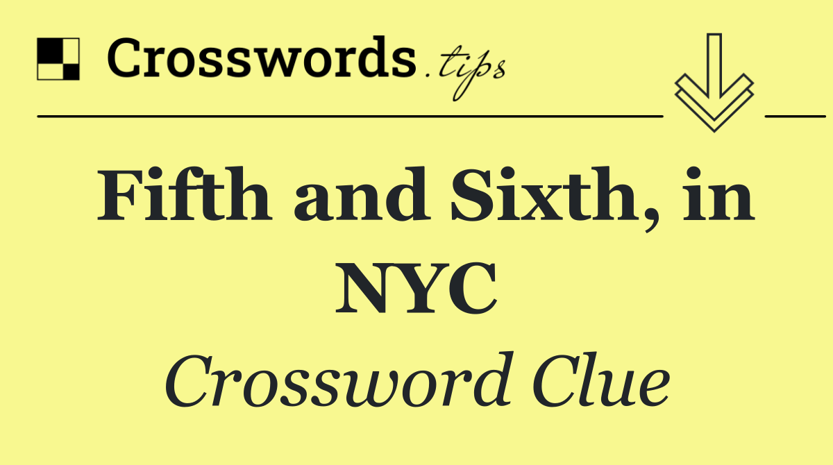 Fifth and Sixth, in NYC