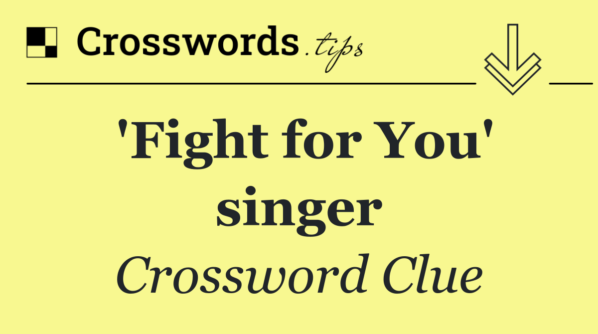 'Fight for You' singer